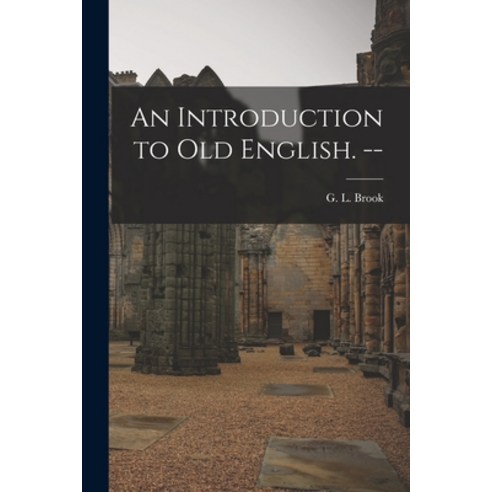 (영문도서) An Introduction to Old English. -- Paperback, Hassell Street Press, English, 9781014443151