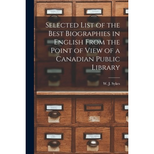(영문도서) Selected List of the Best Biographies in English From the Point of View of a Canadian Public ... Paperback, Legare Street Press, 9781014854766