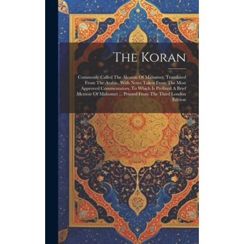 (영문도서) The Koran: Commonly Called The Alcoran Of Mahomet: Translated From The Arabic With Notes Tak... Hardcover, Legare Street Press, English, 9781020982781