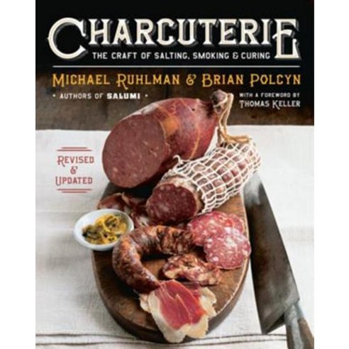 Charcuterie (Revised Updated):The Craft of Salting Smoking and Curing, W. W. Norton & Company