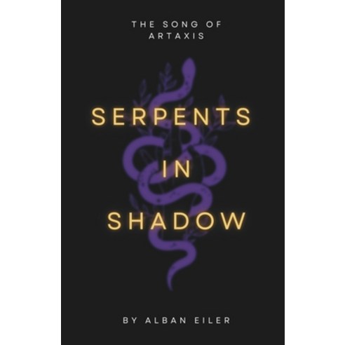 (영문도서) The Song of Artaxis: Serpents in Shadow Paperback, Starry Skied Seas Press, English, 9781738051526