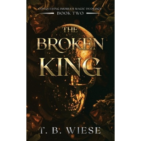 (영문도서) The Broken King Paperback, T. B. Wiese, English, 9781959657002
