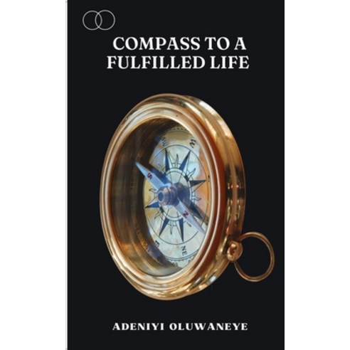 (영문도서) Compass To A Fulfilled life Paperback, Apesinola Publishing House, English, 9789785974249