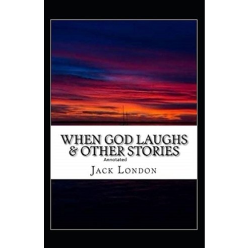 When God Laughs & Other Stories Annotated Paperback, Independently Published