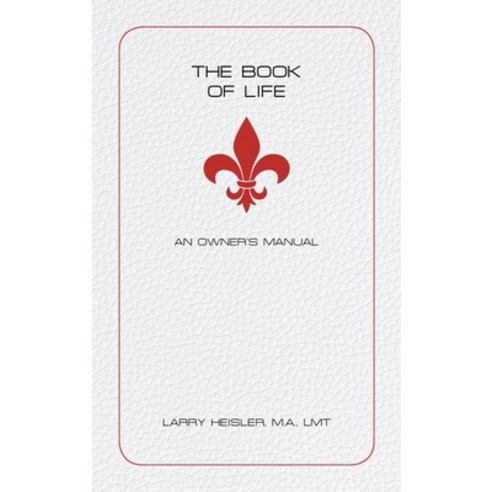 (영문도서) The Book of Life: An Owner''s Manual Hardcover, Balboa Press, English, 9781982277598