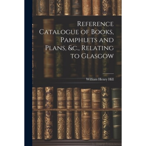 (영문도서) Reference Catalogue of Books Pamphlets and Plans &c. Relating to Glasgow Paperback, Legare Street Press, English, 9781021962638
