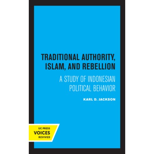 Traditional Authority Islam and Rebellion: A Study of Indonesian Political Behavior Paperback, University of California Press