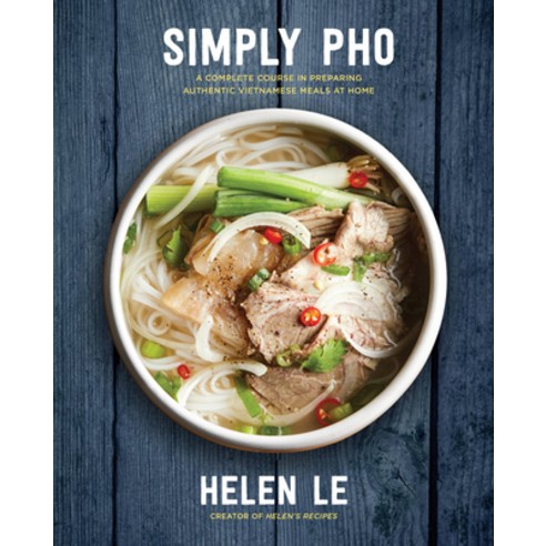 (영문도서) Simply Pho 3: A Complete Course in Preparing Authentic Vietnamese Meals at Home Hardcover, Race Point Publishing, English, 9781631063701