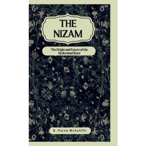 (영문도서) The Nizam The Origin and Future of the Hyderabad State Hardcover, Maxwell Press, English, 9789355272140