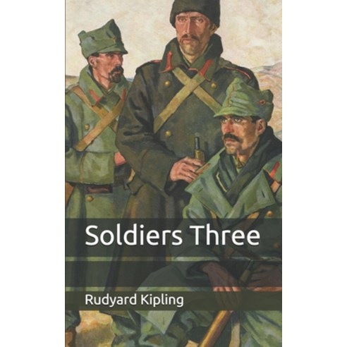 Soldiers Three Paperback, Independently Published