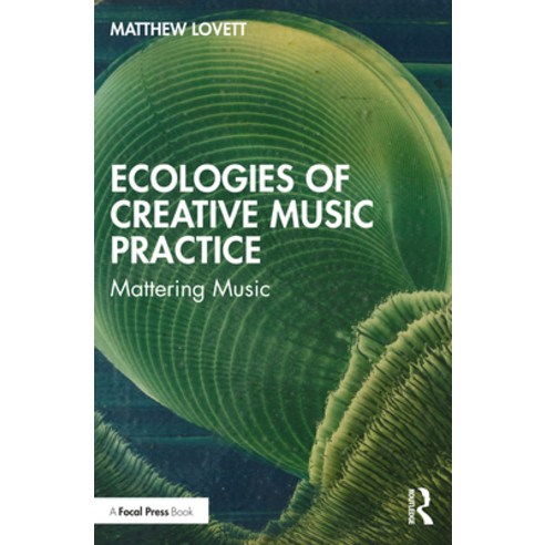 (영문도서) Ecologies of Creative Music Practice: Mattering Music Paperback, Routledge, English, 9781032127033