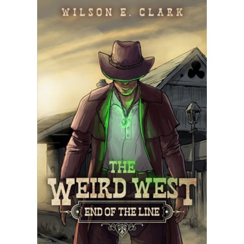 The Weird West: End of the Line Paperback, Independently Published