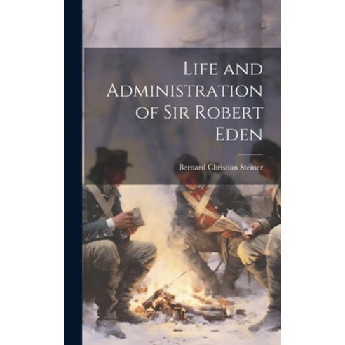 (영문도서) Life and Administration of Sir Robert Eden Hardcover, Legare Street Press, English, 9781020765636