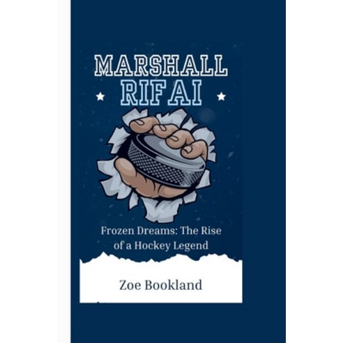 (영문도서) Marshall Rifai: Frozen Dreams: The Rise of a Hockey Legend Paperback, Independently Published, English, 9798884759800