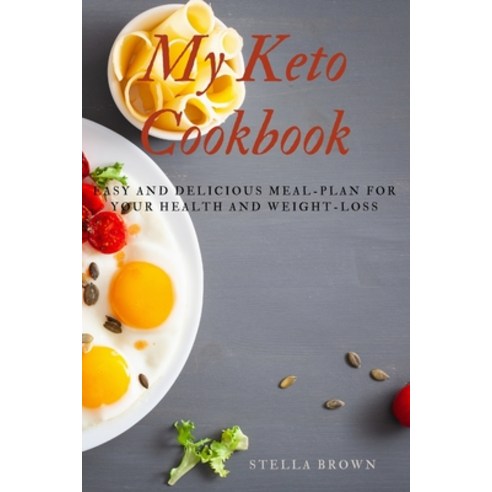 My Keto Journey: Easy and Delicious Meal-plan for your health and weight-loss Paperback, Stella Brown, English, 9781802232677
