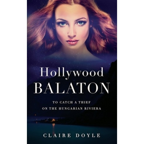 Hollywood Balaton: To Catch A Thief On The Hungarian Riviera Paperback, Independently Published