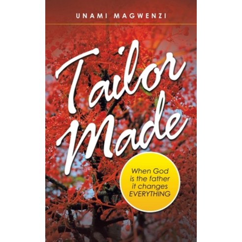 Tailor Made: When God Is the Father It Changes Everything Paperback, WestBow Press, English, 9781664217782