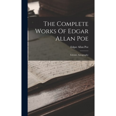 (영문도서) The Complete Works Of Edgar Allan Poe: Literati. Autography Hardcover, Legare Street Press, English, 9781017830750
