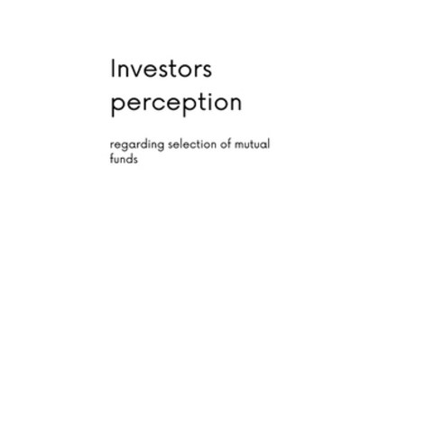 (영문도서) Investors perception regarding selection of mutual funds Paperback, Devi Ahilya Vishwavidyalaya, English, 9780776348674