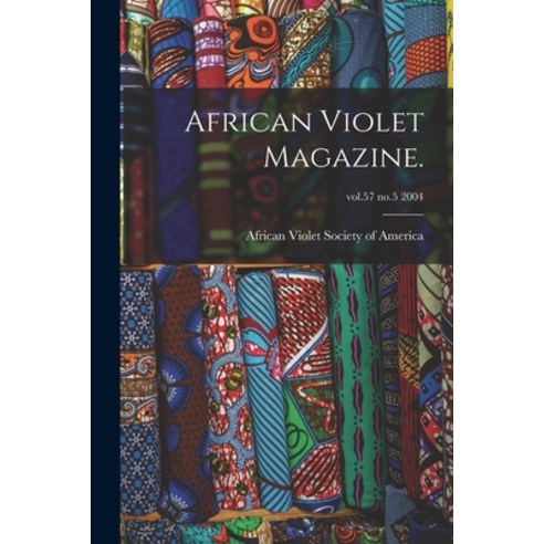 (영문도서) African Violet Magazine.; vol.57 no.5 2004 Paperback, Hassell Street Press, English, 9781014502124