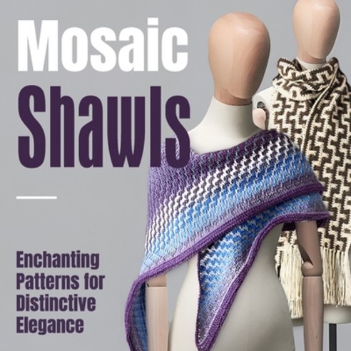 (영문도서) Mosaic Shawls: Enchanting Patterns for Distinctive Elegance: Fashion Crochet Paperback, Independently Published, English, 9798866474578