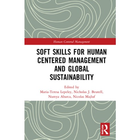 Soft Skills for Human Centered Management and Global Sustainability Hardcover, Routledge, English, 9780367556402