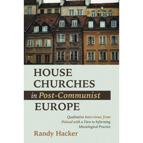 (영문도서) House Churches in Post-Communist Europe: Qualitative Interviews from Poland with a View to In... Paperback, Pickwick Publications, English, 9781666740035