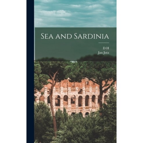 (영문도서) Sea and Sardinia Hardcover, Legare Street Press, English, 9781015713383