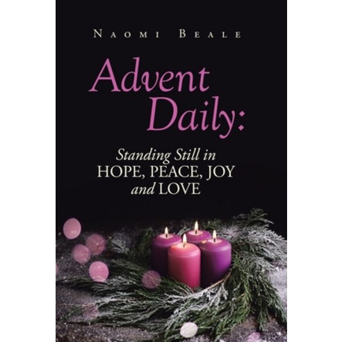 (영문도서) Advent Daily: Standing Still in Hope Peace Joy and Love Hardcover, WestBow Press, English, 9798385006977