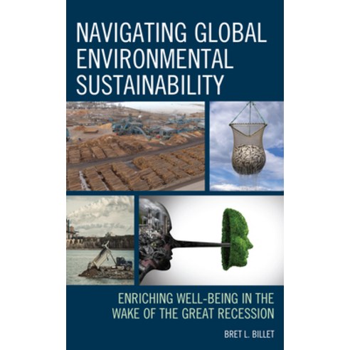 (영문도서) Navigating Global Environmental Sustainability: Enriching Well-Being in the Wake of the Great... Hardcover, Lexington Books, English, 9781498579575