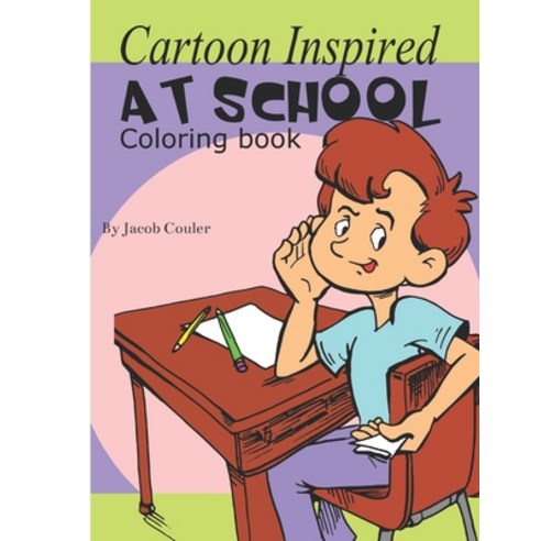 Cartoon Inspired At School: Coloring book: coloring book pages-coloring school pages-coloring book f... Paperback, Independently Published