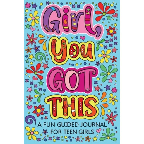 (영문도서) Girl You Got This A Fun Guided Journal for Teen Girls: Daily Gratitude Journal Creative Writ... Paperback, Lulu.com, English, 9781794885615