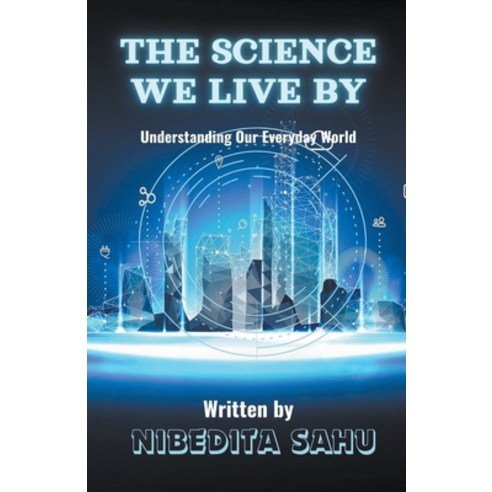 (영문도서) The Science We Live By Paperback, Nibedita Sahu, English, 9798223366461