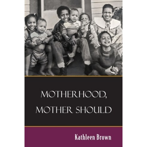 (영문도서) Motherhood Mother Should Paperback, Kathleen Brown, English, 9798985137514