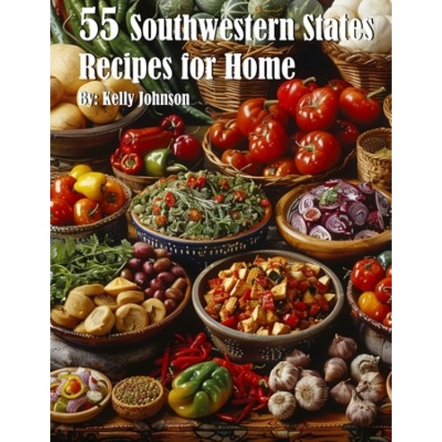 (영문도서) 55 Southwestern States Recipes for Home Paperback, Marick Booster, English, 9798869185181
