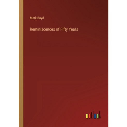 (영문도서) Reminiscences of Fifty Years Paperback, Outlook Verlag, English, 9783368130824