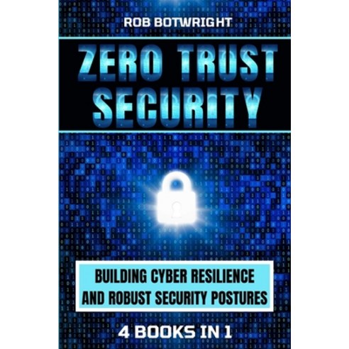 (영문도서) Zero Trust Security: Building Cyber Resilience & Robust Security Postures Paperback, Pastor Publishing Ltd, English, 9781839385285