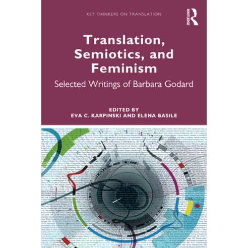 (영문도서) Translation Semiotics and Feminism: Selected Writings of Barbara Godard Paperback, Routledge, English, 9780367502706
