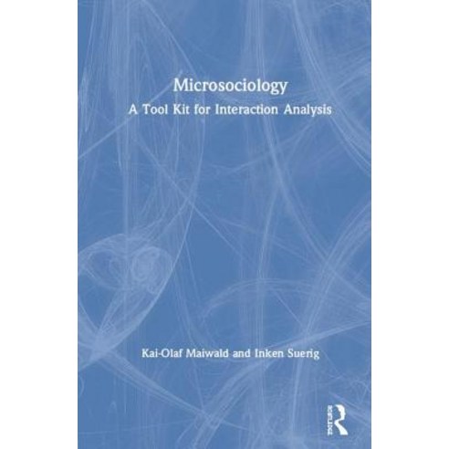 Microsociology: A Tool Kit for Interaction Analysis Hardcover, Routledge