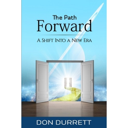 The Path Forward: A Shift Into a New Era Paperback, Ten Books Publishing