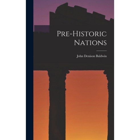 (영문도서) Pre-historic Nations Hardcover, Legare Street Press, English, 9781015979024