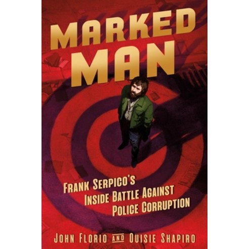(영문도서) Marked Man: Frank Serpico''s Inside Battle Against Police Corruption Hardcover, Roaring Brook Press, English, 9781250621955