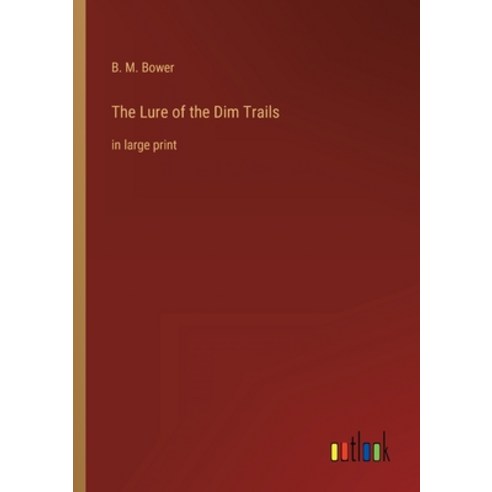 (영문도서) The Lure of the Dim Trails: in large print Paperback, Outlook Verlag, English, 9783368305123