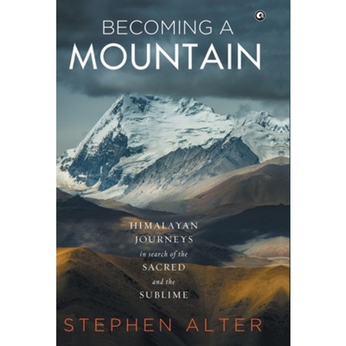 (영문도서) Becoming a Mountain: Himalayan Journeys in Search of the Sacred and the Sublime Hardcover, Aleph Book Company, English, 9789386021564