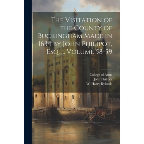 (영문도서) The Visitation of the County of Buckingham Made in 1634 by John Philipot esq. ... Volume 58-59 Paperback, Legare Street Press, English, 9781021525000