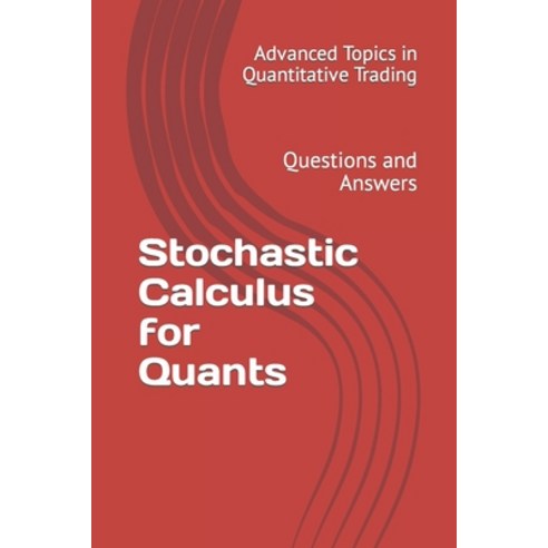 (영문도서) Stochastic Calculus for Quants: Questions and Answers Paperback, Independently Published, English, 9798393816858