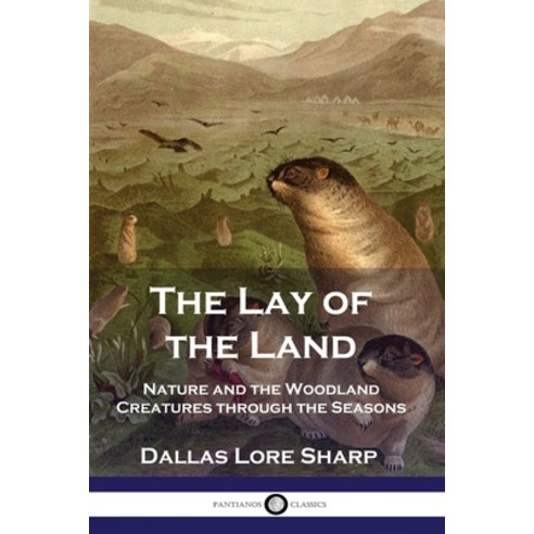 The Lay of the Land: Nature and the Woodland Creatures through the Seasons Paperback, Pantianos Classics