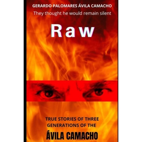 (영문도서) Raw: True Stories of Three Generations of the Ávila Camacho Paperback, Independently Published, English, 9798546141622