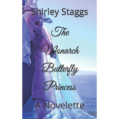 (영문도서) The Monarch Butterfly Princess: A Novelette Paperback, Independently Published, English, 9798391761440