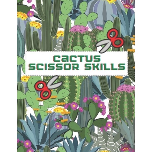 (영문도서) Cactus Scissor Skills: preschool workbook for kids ages 3-5 Cactus Scissors Skill Practice Paperback, Independently Published, English, 9798728527602
